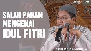 Salah paham mengenai Idul Fitri Ustadz Firanda Andirdja MA