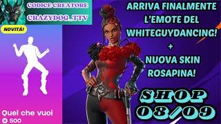 FORTNITE SHOP 0809 ARRIVA FINALMENTE L’EMOTE DEL WHITEGUYDANCING + NUOVA SKIN ROSAPINA