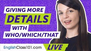 How to Give Extra Detail with Relative Clauses in English using whowhichthat