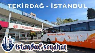 #128 TEKİRDAĞ ve SİLİVRİ OTOGAR  İstanbul Seyahat  Tekirdağ - İstanbul Otobüs Yolculuğu