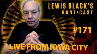 Lewis Blacks Rantcast #171  Live from Iowa City