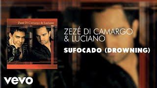 Zezé Di Camargo & Luciano - Sufocado Drowning Áudio Oficial