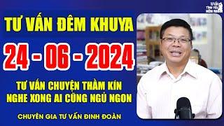 Cửa Sổ Tình Yêu Chuyện Thầm Kín Ngày 24062024  Đinh Đoàn Tư Vấn Đêm Khuya Số Đặc Biệt