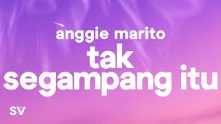 Anggi Marito - Tak Segampang Itu LyricsLirik