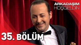 Arkadaşım Hoşgeldin - 35. Bölüm