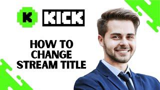 How to Change Stream Title on kick EASY