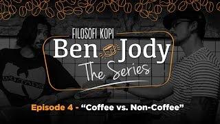 FILOSOFI KOPI THE SERIES Ben & Jody - Ep 4 Coffee vs Non Coffee