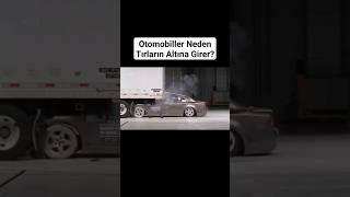 Otomobiller Neden Tırların Altına Giriyor?