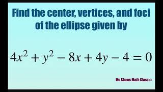 Find center vertices foci given by ellipse 4x^2 + y^2 -8x +4y-4=0.