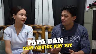 PAPA DAN NAG BIGAY NG MAGANDANG ADVICE KAY JOY