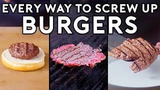 Every Way To Screw Up Burgers  Botched by Babish