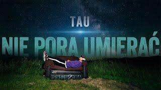 Tau - Nie pora umierać prod. Tau