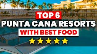 TOP 6 Punta Cana All-Inclusive Resorts With The BEST FOOD 2024