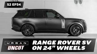 NEW 2024 RANGE ROVER SV RIDING ON 24 WHEELS  S2EP34