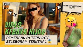 VIDEO KEBAYA HIJAU PEMERANNYA TERNYATA SELEBGRAM TERKENAL ?