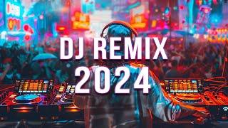 DJ SONGS 2024  Mashups & Remixes Of Popular Songs  DJ Remix Club Music Dance Mix 2024