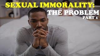 SEXUAL IMMORALITY Part 1 THE PROBLEM