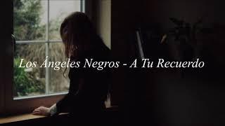 Los Ángeles Negros - A Tu Recuerdo Letra