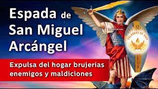 ORACION a la ESPADA de SAN MIGUEL ARCANGEL para expulsar brujerías enemigos y maldiciones del hogar