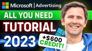 The ALL-YOU-NEED Microsoft Bing Ads Tutorial for Beginners 2023  + BONUS $600 Ad Credit