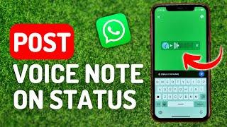 How to Post Voice Note on Whatsapp Status - Full Guide