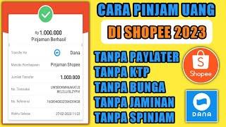 TANPA SPAYLATER & TANPA KTP  CARA PINJAM UANG DI SHOPEE TERBARU 2023  PINJAMAN CEPAT CAIR 2023