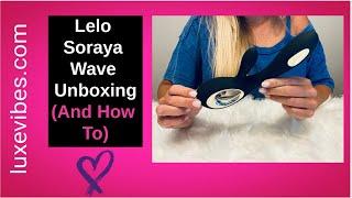 Lelo Soraya Wave Unboxing And How To