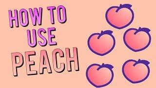 How To Use PEACH - New Social Media Application