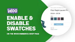 How To Enable & Disable Swatches On The WooCommerce Shop Page