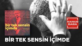 Bir Tek Sensin İçimde  Manuş Baba