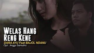 Bajol Ndanu Ft. Dara Ayu - Welas Hang Ring Kene Reggae Version - Official Music Video