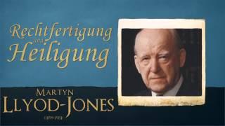 Rechtfertigung und Heiligung - Martyn Llyod Jones