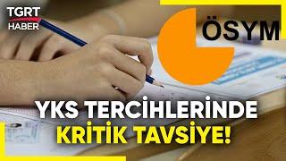 Üniversite Tercihleri Başladı YKS Tercihleri Nasıl Yapılmalı Nelere Dikkat Edilmeli? - TGRT Haber