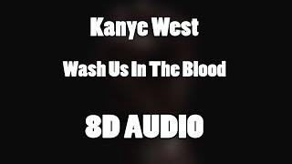 Kanye West – Wash Us In The Blood feat. Travis Scott 8D Audio