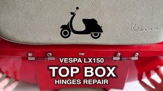 VESPA LX150 TOP BOX STORE BOUGHT HINGES REPAIR JOB