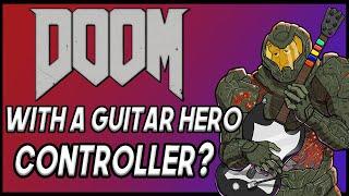 Can You Beat Doom 2016 With A Guitar Hero Controller?