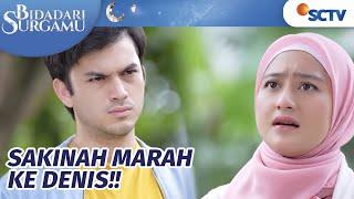 Capek Ngalah Sakinah Marah pada Denis?  Bidadari Surgamu Episode 21