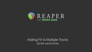 Adding FX to Multiple Tracks in REAPER