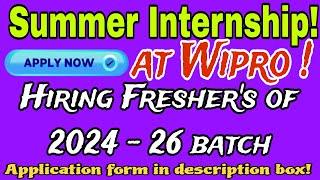 Wipro Summer Internship 2024  Hiring Freshers of 2024 2025 and 2026 Batch  Apply Online Now