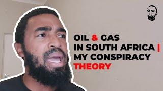 Oil & Gas in South Africa  My Conspiracy Theory