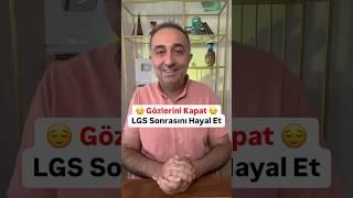 Gözlerini Kapat ve Lgs Sonrasını Hayal Et #lgs #lgs2025 #lgstayfa