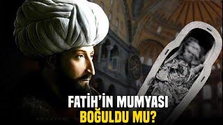 Fatih Sultan Mehmetin Tabutu Neden Açıldı?