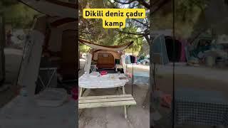 Dikili deniz çadır kamp videosu yakında yayında