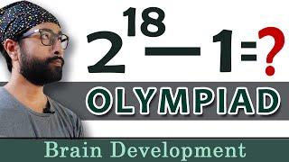 2^18 - 1 = ? #olympiad series  Arindam  Brain Development