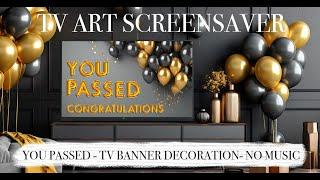 CONGRATULATIONS  - YOU PASSED - DECORATION SCREENSAVER - 2 HOURS NO MUSIC