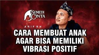 CARA MEMBUAT ANAK AGAR BISA MEMILIKI VIBRASI POSITIF