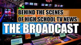 Behind the Scenes of High School TV News The Broadcast