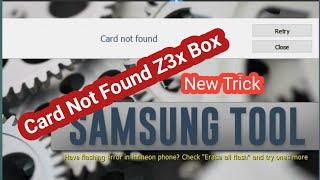 Card Not Found Z3x Box Samsung Tools  New Trick 100% Wirking 2024