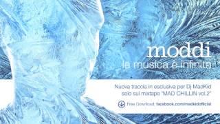 Moddi - La Musica è Infinita Esclusivo x Dj MadKid - Mad Chillin Vol.2