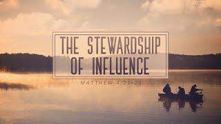 The Stewardship of Influence  Dr. John Marshall  Sunday July 7